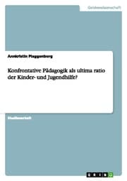 Cover von Konfrontative Pädagogik als ultima ratio der Kinder- und Jugendhilfe?