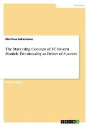 Cover von The Marketing Concept of FC Bayern Munich.Emotionality as Driver of Success