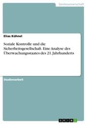 Cover von Soziale Kontrolle und die Sicherheitsgesellschaft.Eine Analyse des Überwachungsstaates des 21.Jahrhunderts