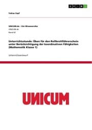 Cover von Unterrichtsstunde: Üben für den Rollbrettführerschein unter Berücksichtigung der koordinativen Fähigkeiten (Mathematik Klasse 1)