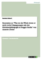 Cover von Rezension zu 'Was tut der Wind, wenn er nicht weht? Begegnungen mit der Kleinkindpädagogik in Reggio Emilia' von Annette Dreier