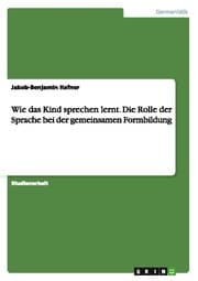 Cover von Wie das Kind sprechen lernt.Die Rolle der Sprache bei der gemeinsamen Formbildung