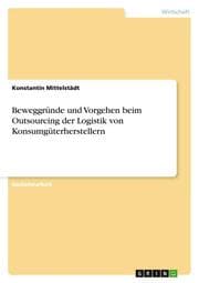 Cover von Beweggründe und Vorgehen beim Outsourcing der Logistik von Konsumgüterherstellern