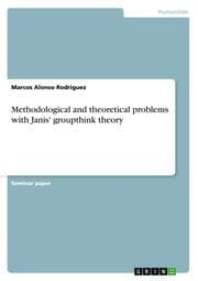 Cover von Methodological and theoretical problems with Janis' groupthink theory