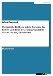 Cover von Osmanische Einflüsse auf die Kleidung der Serben und deren Bekleidungswandel im Verlauf des 19. Jahrhunderts