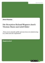 Cover von Die Rezeption Richard Wagners durch Thomas Mann und Adolf Hitler