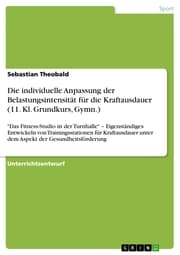 Cover von Die individuelle Anpassung der Belastungsintensität für die Kraftausdauer (11. Kl. Grundkurs, Gymn.)