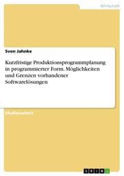 Cover von Kurzfristige Produktionsprogrammplanung in programmierter Form.Möglichkeiten und Grenzen vorhandener Softwarelösungen