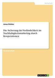 Cover von Die Sicherung der Verlässlichkeit im Nachhaltigkeitsmarketing durch Kooperationen
