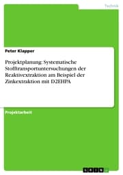 Cover von Projektplanung: Systematische Stofftransportuntersuchungen der Reaktivextraktion am Beispiel der Zinkextraktion mit D2EHPA