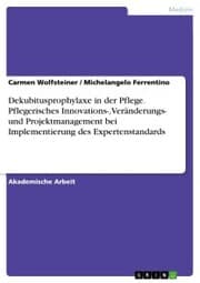 Cover von Dekubitusprophylaxe in der Pflege. Pflegerisches Innovations-, Veränderungs- und Projektmanagement bei Implementierung des Expertenstandards
