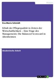 Cover von Erhalt der Pflegequalität in Zeiten der Wirtschaftlichkeit - Eine Frage des Managements. Die Balanced Scorecard in Altenheimen