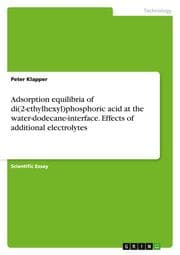 Cover von Adsorption equilibria of di(2-ethylhexyl)phosphoric acid at the water-dodecane-interface.Effects of additional electrolytes