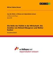 Cover von Die Rolle der Politik in der Wirtschaft. Die Ansätze von Richard Musgrave und Walter Eucken