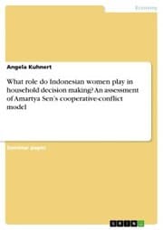 Cover von What role do Indonesian women play in household decision making? An assessment of Amartya Sen's cooperative-conflict model