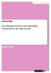 Cover von Die Klimageschichte und zukünftige Perspektiven des Alpenraums