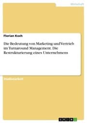 Cover von Die Bedeutung von Marketing und Vertrieb im Turnaround Management. Die Restrukturierung eines Unternehmens