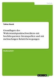 Cover von Grundlagen des Widerstandspunktschweißens mit hochfrequenten Stromquellen und mit mehrachsigen Relativbewegungen