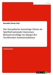 Cover von Der Europäische Auswärtige Dienst als Spielball nationaler Interessen.Reformvorschläge im Spiegel des Neoliberalen Institutionalismus