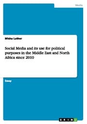 Cover von Social Media and its use for political purposes in the Middle East and North Africa since 2010