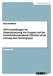 Cover von GPSY.Auswirkungen der Zusammensetzung von Gruppen und des Persönlichkeitsmerkmals Offenheit auf die Leistung einer Kreativgruppe