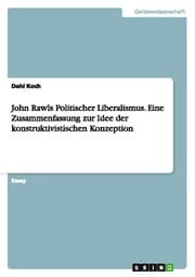 Cover von John Rawls Politischer Liberalismus.Eine Zusammenfassung zur Idee der konstruktivistischen Konzeption