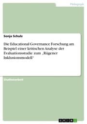Cover von Die Educational Governance Forschung am Beispiel einer kritischen Analyse der Evaluationsstudie zum 'Rügener Inklusionsmodell'