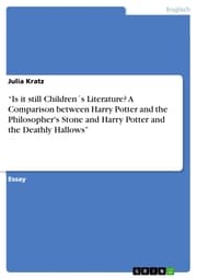 Cover von 'Is it still Children's Literature? A Comparison between Harry Potter and the Philosopher's Stone and Harry Potter and the Deathly Hallows'