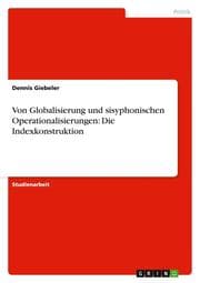 Cover von Von Globalisierung und sisyphonischen Operationalisierungen: Die Indexkonstruktion