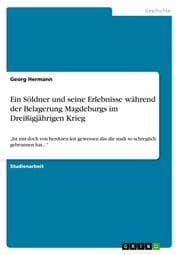 Cover von Ein Söldner und seine Erlebnisse während der Belagerung Magdeburgs im Dreißigjährigen Krieg