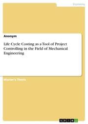 Cover von Life Cycle Costing as a Tool of Project Controlling in the Field of Mechanical Engineering