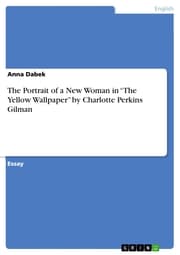 Cover von The Portrait of a New Woman in 'The Yellow Wallpaper' by Charlotte Perkins Gilman