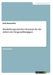 Cover von Musiktherapeutisches Konzept für die Arbeit mit Drogenabhängigen