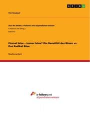 Cover von Einmal böse - immer böse? Die Banalität des Bösen vs.Das Radikal Böse