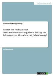Cover von Leistet das Fachkonzept Sozialraumorientierung einen Beitrag zur Inklusion von Menschen mit Behinderung?