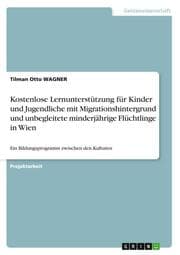 Cover von Kostenlose Lernunterstützung für Kinder und Jugendliche mit Migrationshintergrund und unbegleitete minderjährige Flüchtlinge in Wien