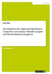 Cover von Die Adaption des anglo-amerikanischen Corporate Governance Modells in Japan und Deutschland im Vergleich