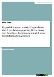 Cover von Reproduktion von sozialer Ungleichheit durch das Leistungsprinzip. Betrachtung von Bourdieus Kapitalsortenmodell unter meritokratischen Aspekten