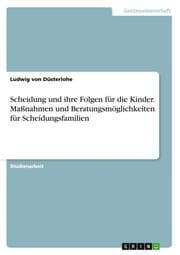 Cover von Scheidung und ihre Folgen für die Kinder.Maßnahmen und Beratungsmöglichkeiten für Scheidungsfamilien