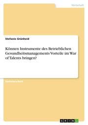 Cover von Können Instrumente des Betrieblichen Gesundheitsmanagements Vorteile im War of Talents bringen?