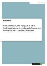 Cover von Marx, Marxism, and Religion.A Brief Analysis of Interactions through Arguments, Semantics, and Context Awareness