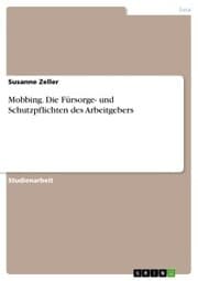 Cover von Mobbing. Die Fürsorge- und Schutzpflichten des Arbeitgebers