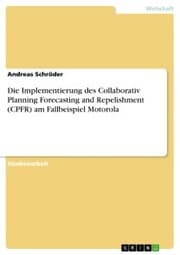Cover von Die Implementierung des Collaborativ Planning Forecasting and Repelishment (CPFR) am Fallbeispiel Motorola