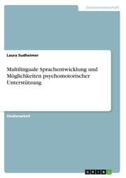 Cover von Multilinguale Sprachentwicklung und Möglichkeiten psychomotorischer Unterstützung