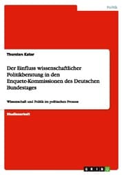 Cover von Der Einfluss wissenschaftlicher Politikberatung in den Enquete-Kommissionen des Deutschen Bundestages