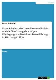Cover von Franz Schubert, das Lustschloss des Teufels und die Neufassung dieser Oper. Überlegungen anlässlich der Erstaufführung in Würzburg (1913)