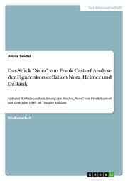 Cover von Das Stück 'Nora' von Frank Castorf.Analyse der Figurenkonstellation Nora, Helmer und Dr.Rank