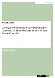 Cover von Zwang der Gesellschaft oder persönlicher Antrieb? Das Motiv der Ehre in 'Le Cid' von Pierre Corneille