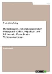 Cover von Die Terrorzelle Nationalsozialistischer Untergrund (NSU). Möglichkeit und Effizienz der Kontrolle des Verfassungsschutzes