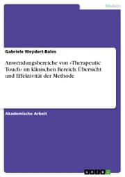 Cover von Anwendungsbereiche von »Therapeutic Touch« im klinischen Bereich. Übersicht und Effektivität der Methode